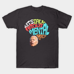 Joe Biden Mental Health T-Shirt